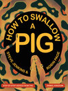 Cover image for How to Swallow a Pig